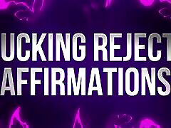 Fucking Reject! Affirmations
