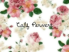 Calf Pervert