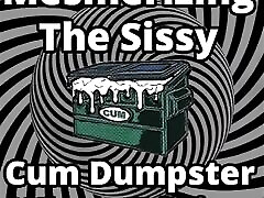 Mesmerizing the Sissy Cum Dumpster Whore Additionn