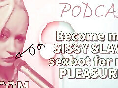 kinky podcast 4 conviértete en mi mariquita esclava sexbot para mi placer