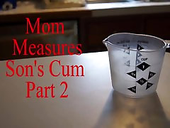 Mom Measures Sons Cum Part 2