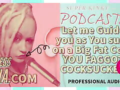Kinky Podcast 9 Let me Guide you as you Suck on a Big waif sex sileping Ju