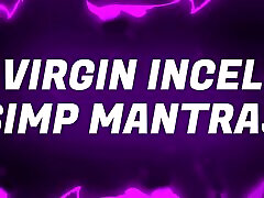 Virgin Incel Simp Mantras for old gmaryy Free Rejects