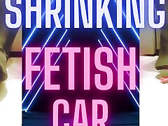 Shrinking Fetish Car 1