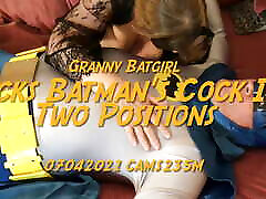 Granny Batgirl Sucks Batman&039;s Cock In Two Positions CAMS235M