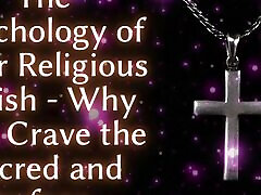The Psychology of Your Religious Fetish - Why You Crave the Sacred and Profane