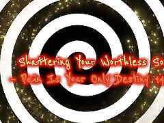 Shattering Your Worthless Soul - Pain Is Your Only Destiny